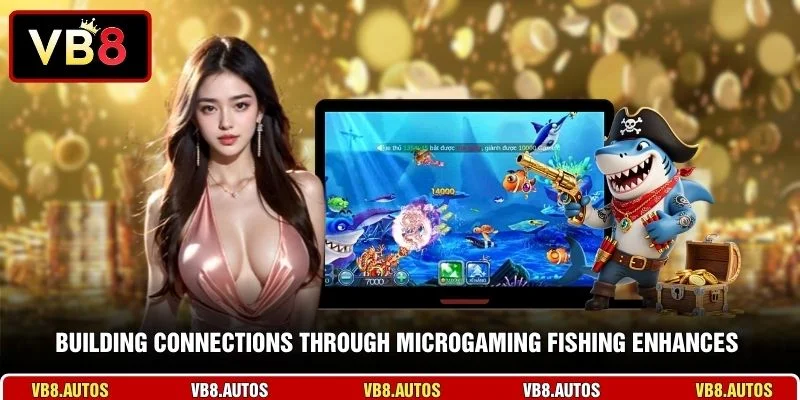 Building connections through Microgaming Fishing enhances entertainment