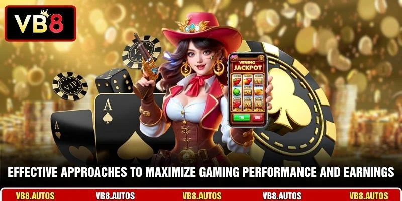 Effective approaches to maximize gaming performance and earnings