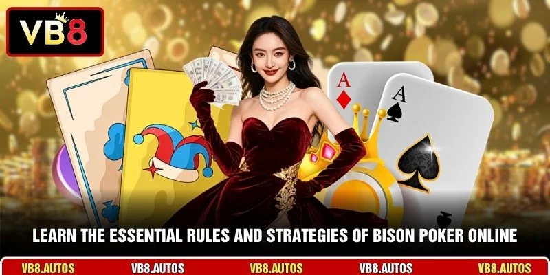 Learn the essential rules and strategies of Bison Poker online