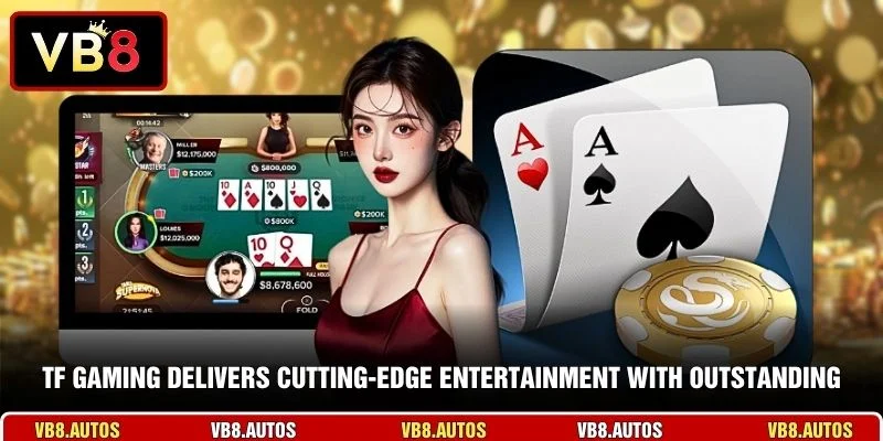 TF Gaming delivers cutting-edge entertainment with outstanding