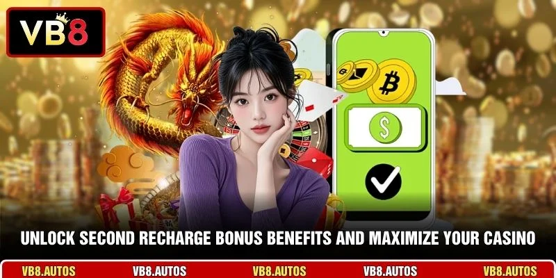 Unlock second recharge bonus benefits and maximize your casino