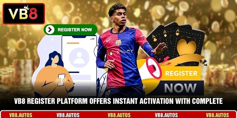 VB8 Register platform offers instant activation with complete