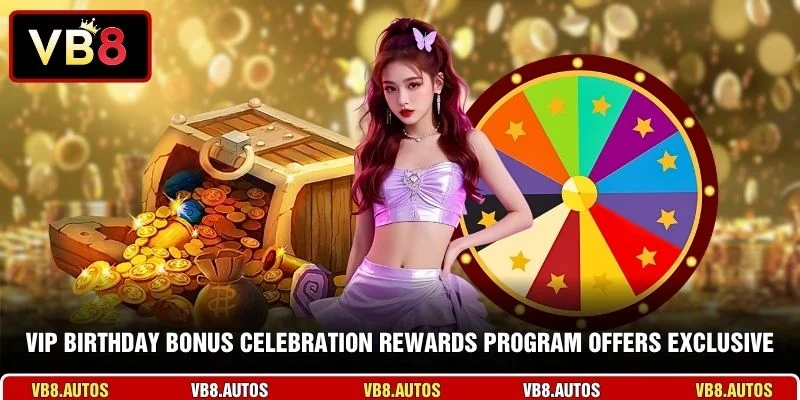 VIP Birthday Bonus celebration rewards program offers exclusive